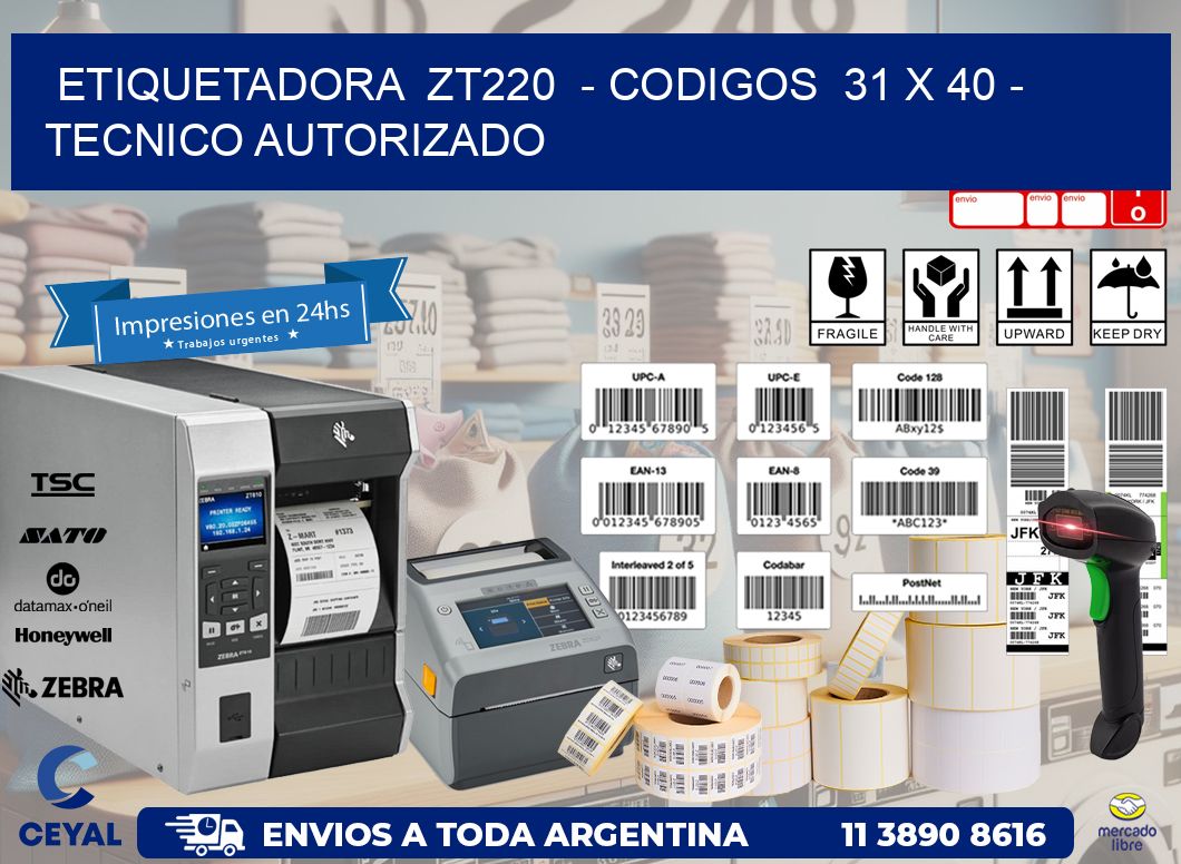 ETIQUETADORA  ZT220  - CODIGOS  31 x 40 - TECNICO AUTORIZADO