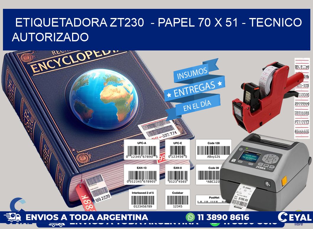 ETIQUETADORA ZT230  - PAPEL 70 x 51 - TECNICO AUTORIZADO