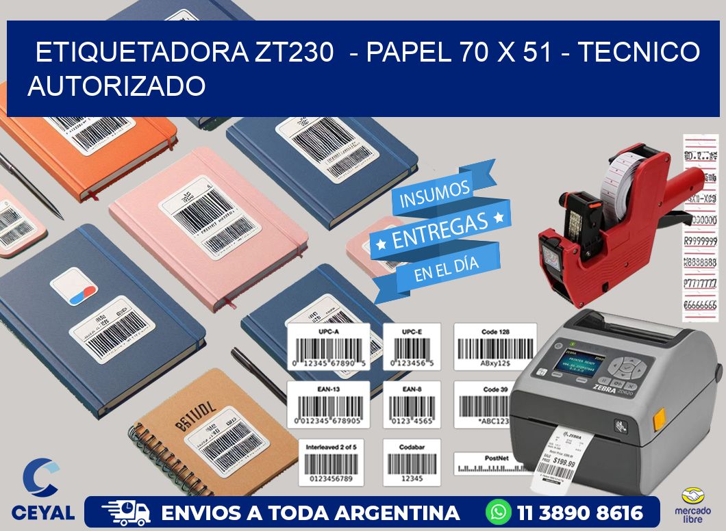 ETIQUETADORA ZT230  – PAPEL 70 x 51 – TECNICO AUTORIZADO