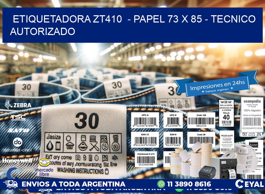 ETIQUETADORA ZT410  – PAPEL 73 x 85 – TECNICO AUTORIZADO