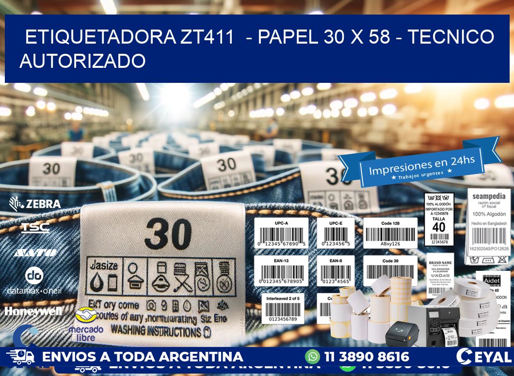 ETIQUETADORA ZT411  – PAPEL 30 x 58 – TECNICO AUTORIZADO