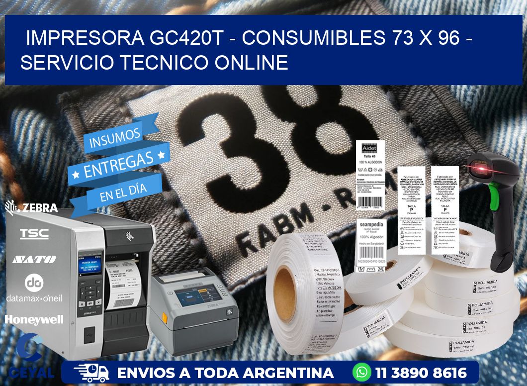 IMPRESORA GC420T - CONSUMIBLES 73 x 96 - SERVICIO TECNICO ONLINE