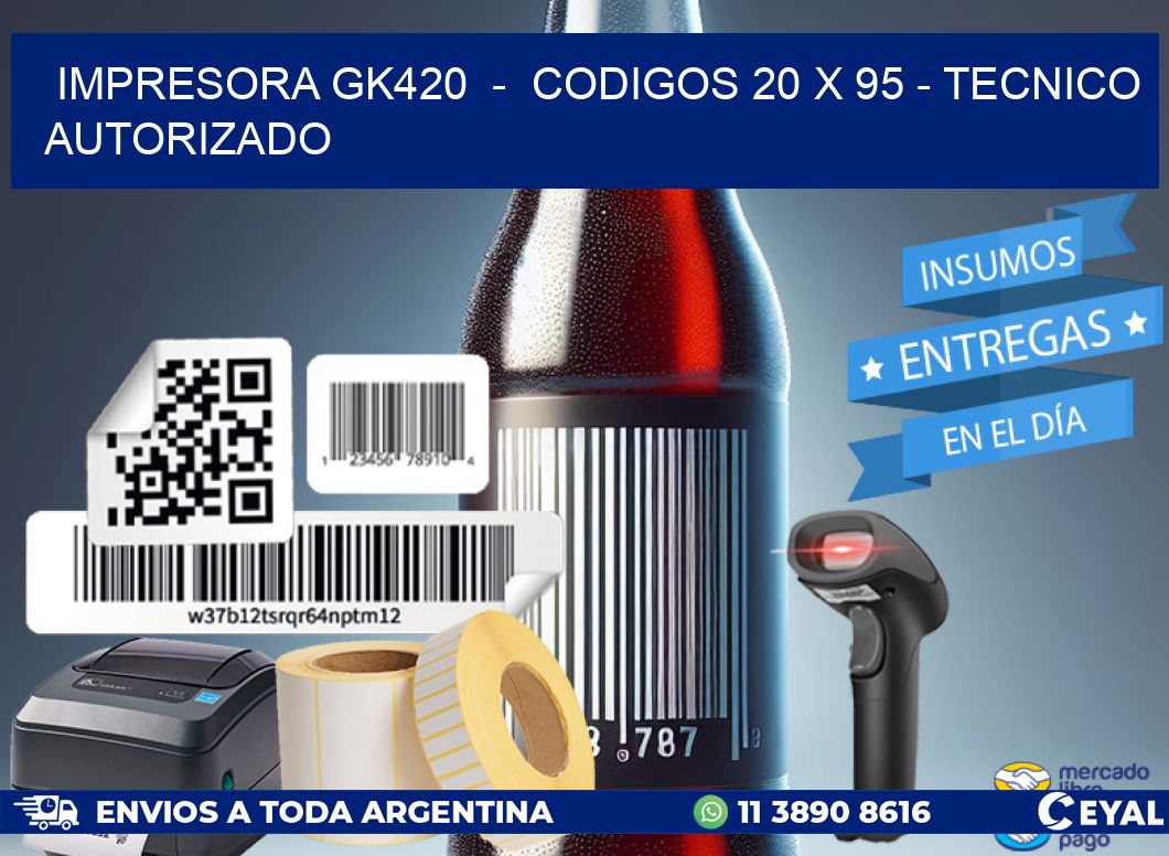 IMPRESORA GK420  -  CODIGOS 20 x 95 - TECNICO AUTORIZADO