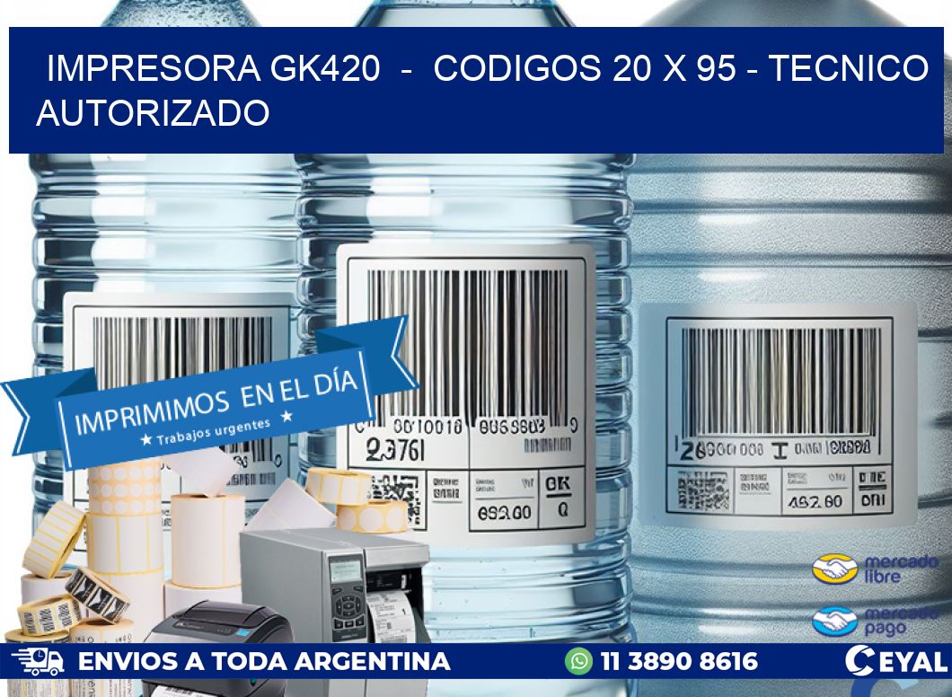 IMPRESORA GK420  -  CODIGOS 20 x 95 - TECNICO AUTORIZADO