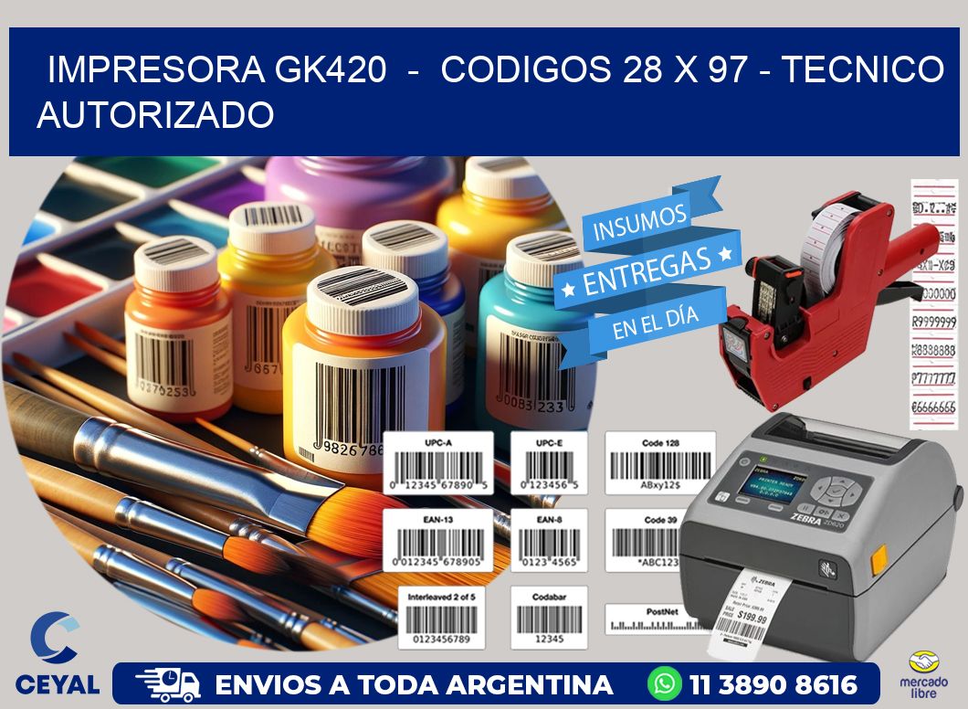 IMPRESORA GK420  -  CODIGOS 28 x 97 - TECNICO AUTORIZADO