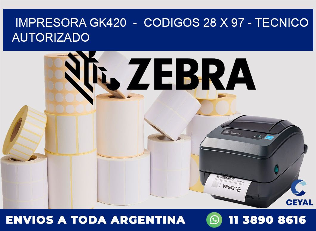 IMPRESORA GK420  -  CODIGOS 28 x 97 - TECNICO AUTORIZADO