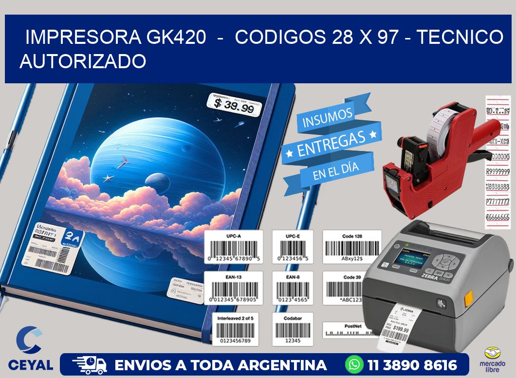 IMPRESORA GK420  –  CODIGOS 28 x 97 – TECNICO AUTORIZADO