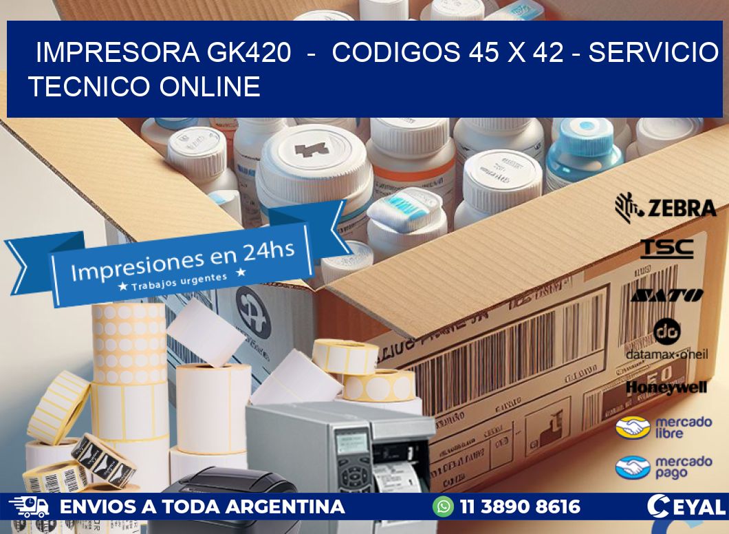 IMPRESORA GK420  -  CODIGOS 45 x 42 - SERVICIO TECNICO ONLINE