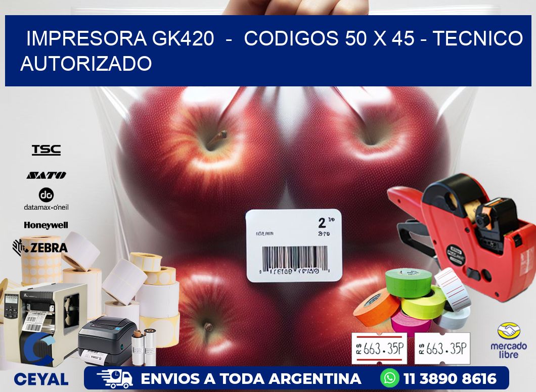 IMPRESORA GK420  -  CODIGOS 50 x 45 - TECNICO AUTORIZADO