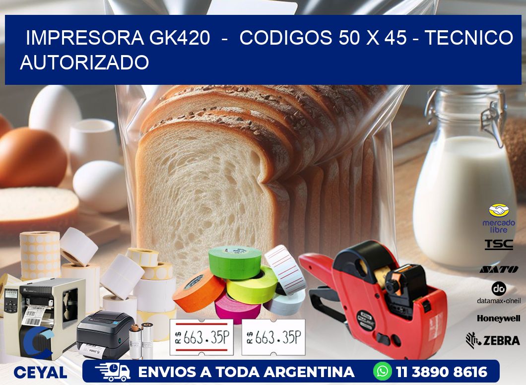 IMPRESORA GK420  -  CODIGOS 50 x 45 - TECNICO AUTORIZADO