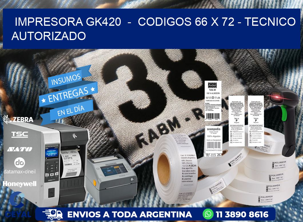 IMPRESORA GK420 - CODIGOS 66 x 72 - TECNICO AUTORIZADO