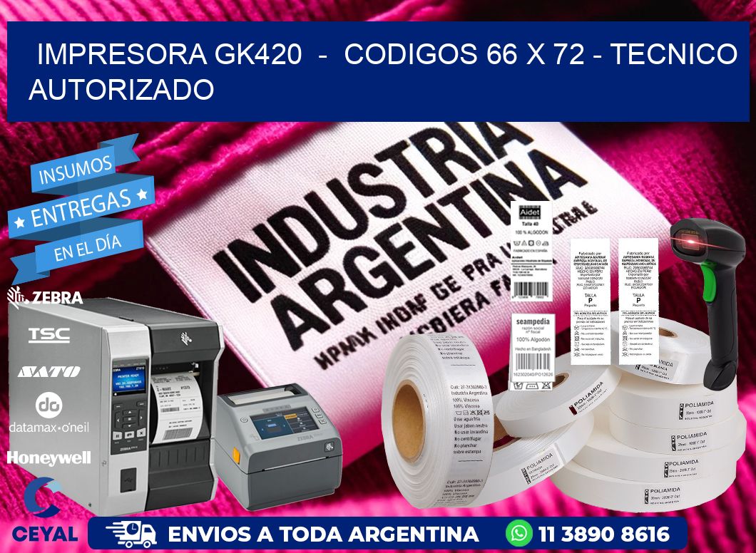 IMPRESORA GK420 - CODIGOS 66 x 72 - TECNICO AUTORIZADO