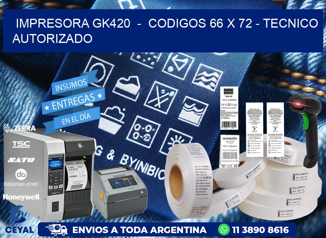 IMPRESORA GK420  –  CODIGOS 66 x 72 – TECNICO AUTORIZADO