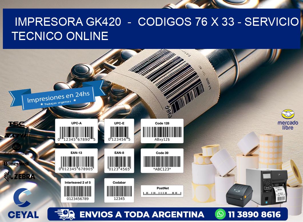 IMPRESORA GK420  –  CODIGOS 76 x 33 – SERVICIO TECNICO ONLINE