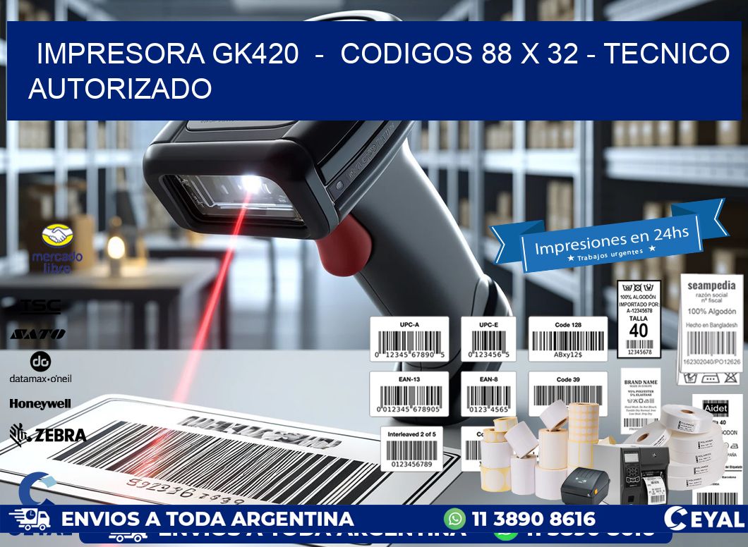 IMPRESORA GK420  -  CODIGOS 88 x 32 - TECNICO AUTORIZADO