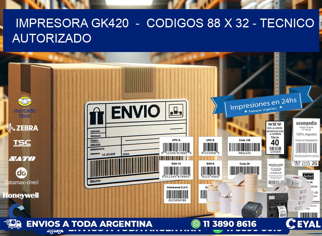 IMPRESORA GK420  -  CODIGOS 88 x 32 - TECNICO AUTORIZADO