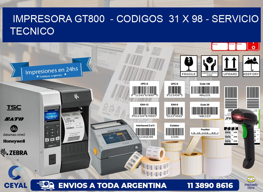 IMPRESORA GT800  - CODIGOS  31 x 98 - SERVICIO TECNICO