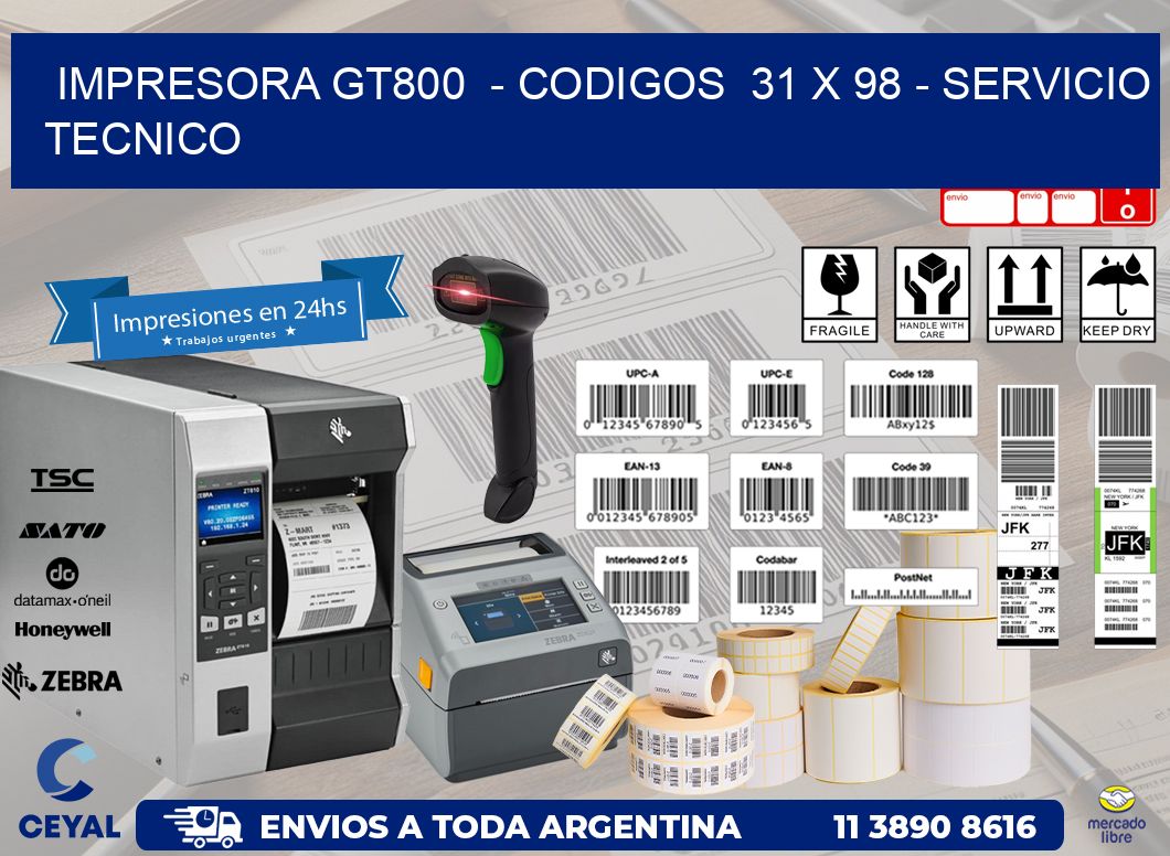 IMPRESORA GT800  - CODIGOS  31 x 98 - SERVICIO TECNICO