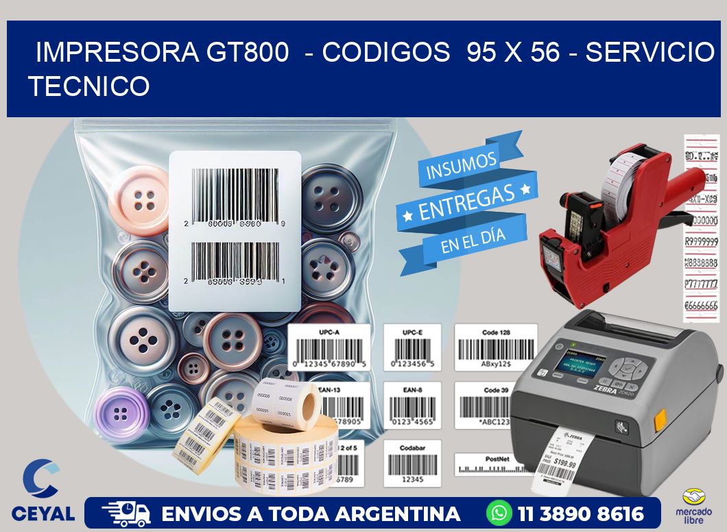 IMPRESORA GT800  - CODIGOS  95 x 56 - SERVICIO TECNICO