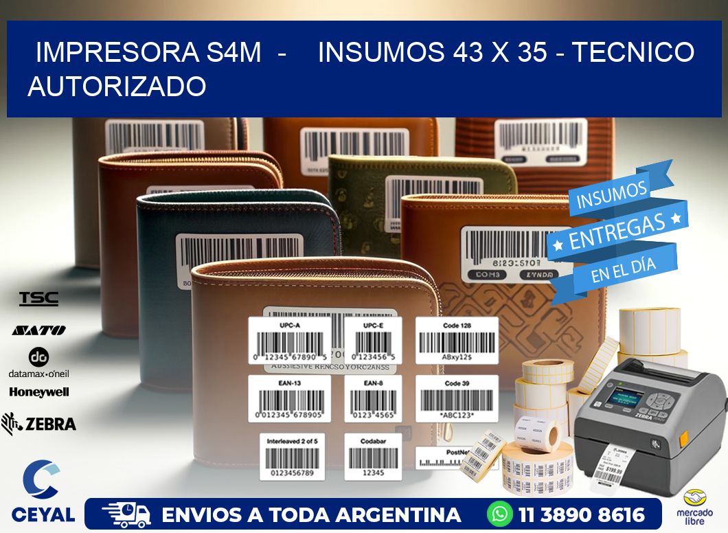 IMPRESORA S4M  –    INSUMOS 43 x 35 – TECNICO AUTORIZADO