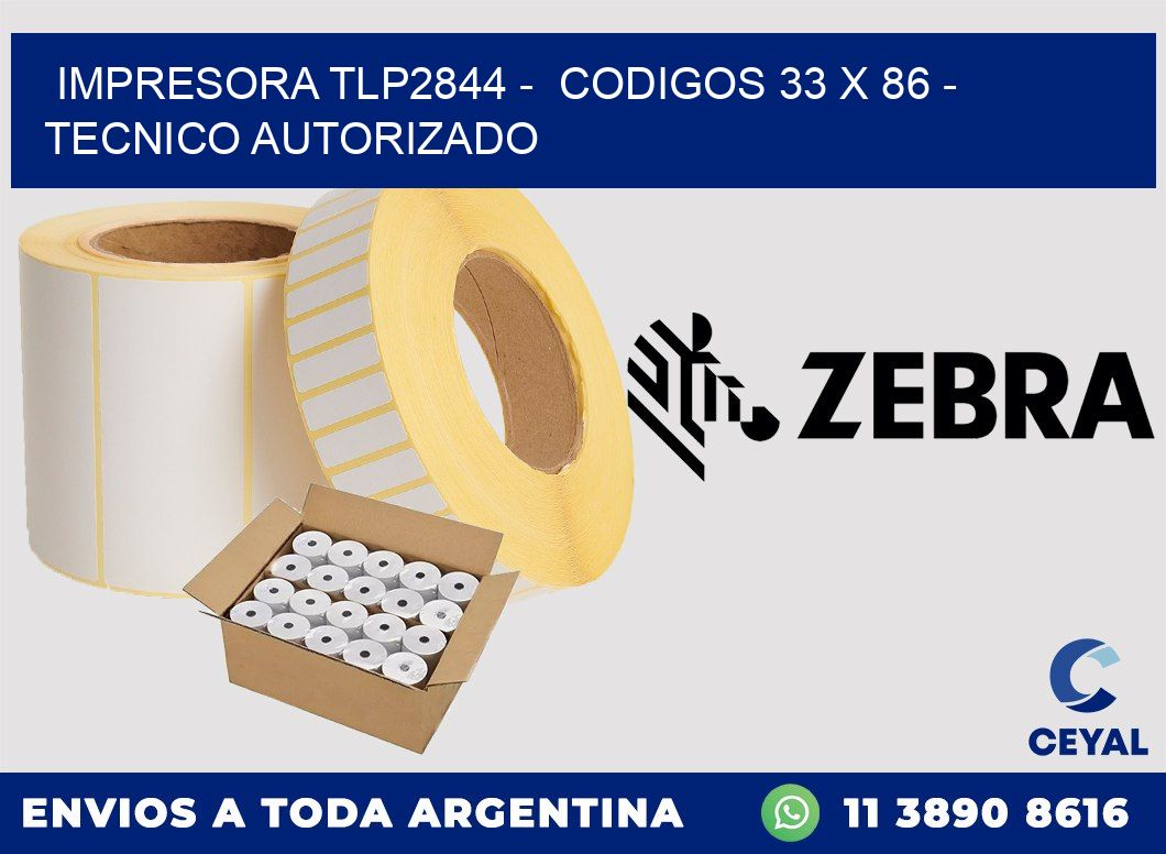 IMPRESORA TLP2844 -  CODIGOS 33 x 86 - TECNICO AUTORIZADO