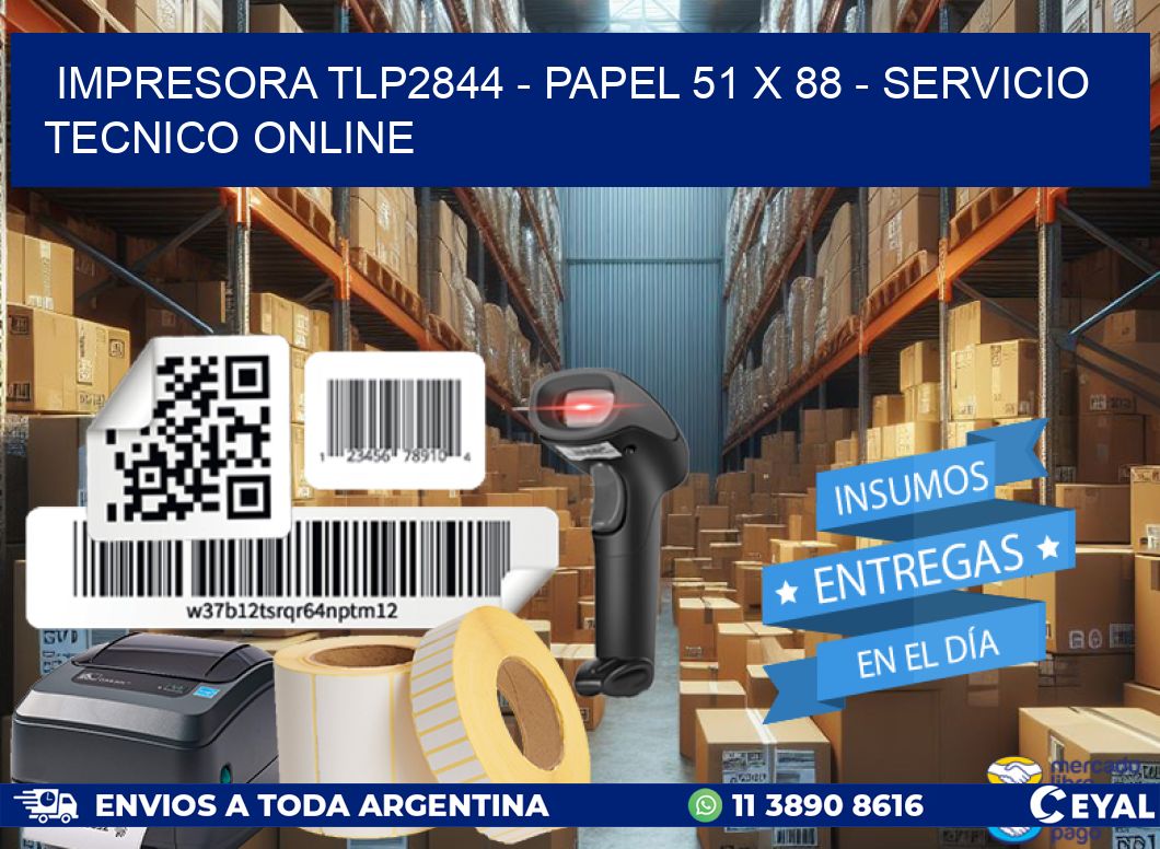 IMPRESORA TLP2844 - PAPEL 51 x 88 - SERVICIO TECNICO ONLINE