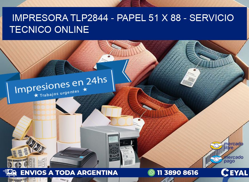 IMPRESORA TLP2844 - PAPEL 51 x 88 - SERVICIO TECNICO ONLINE