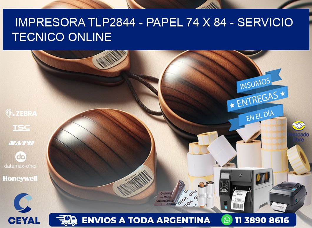 IMPRESORA TLP2844 - PAPEL 74 x 84 - SERVICIO TECNICO ONLINE