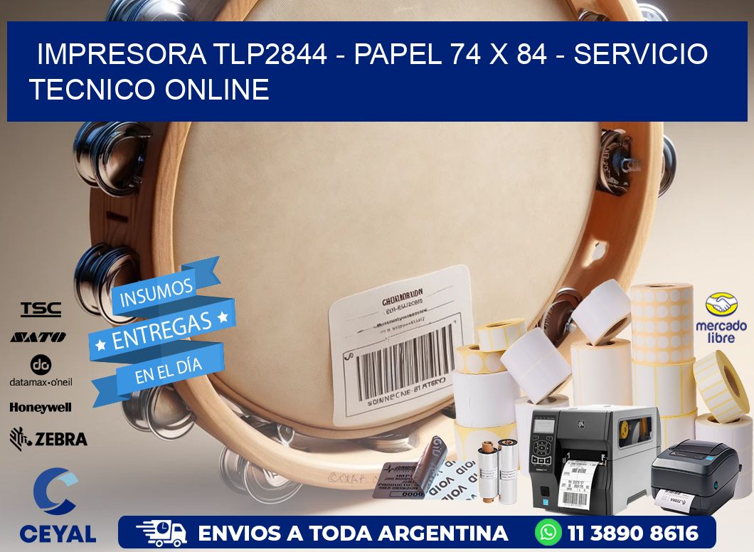 IMPRESORA TLP2844 - PAPEL 74 x 84 - SERVICIO TECNICO ONLINE