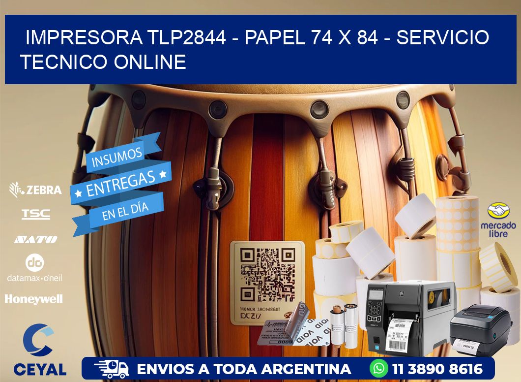 IMPRESORA TLP2844 - PAPEL 74 x 84 - SERVICIO TECNICO ONLINE