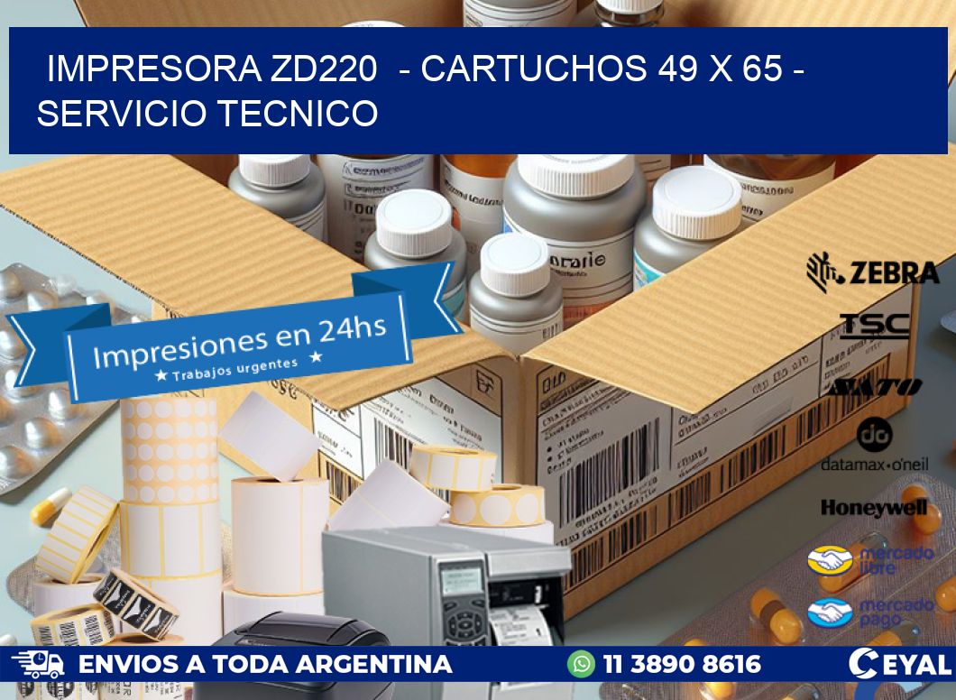 IMPRESORA ZD220  - CARTUCHOS 49 x 65 - SERVICIO TECNICO