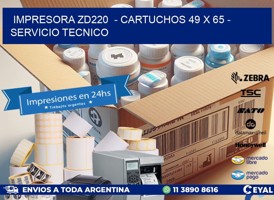 IMPRESORA ZD220  - CARTUCHOS 49 x 65 - SERVICIO TECNICO