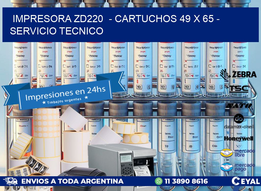 IMPRESORA ZD220  - CARTUCHOS 49 x 65 - SERVICIO TECNICO