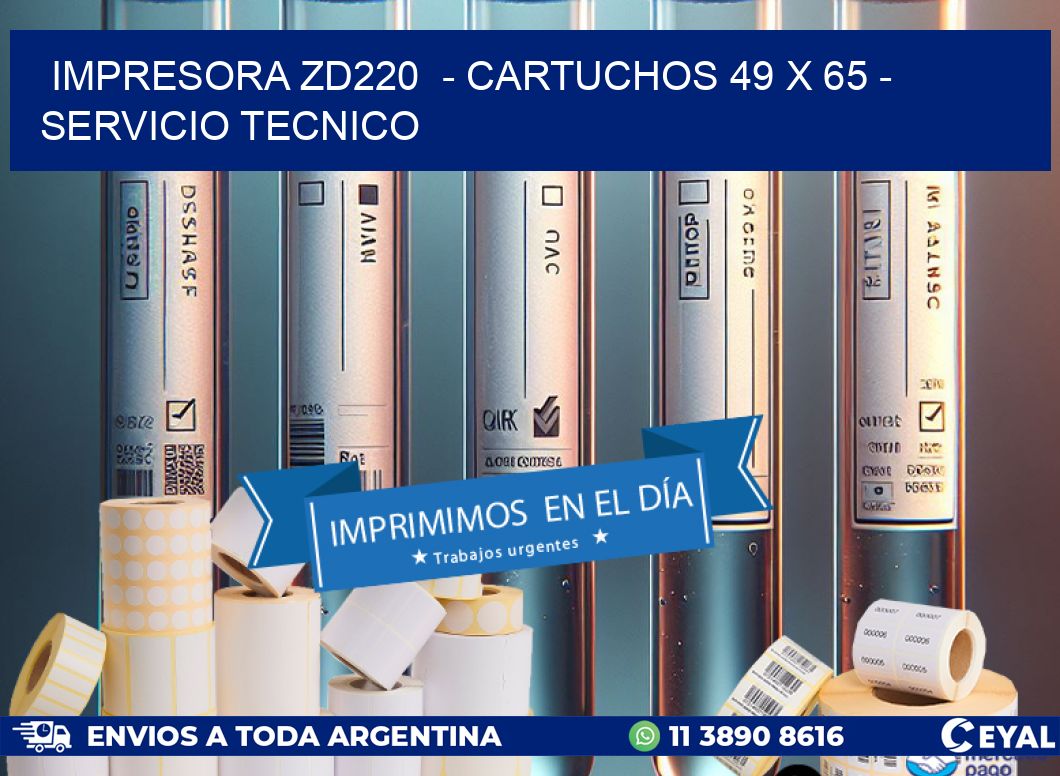 IMPRESORA ZD220  – CARTUCHOS 49 x 65 – SERVICIO TECNICO