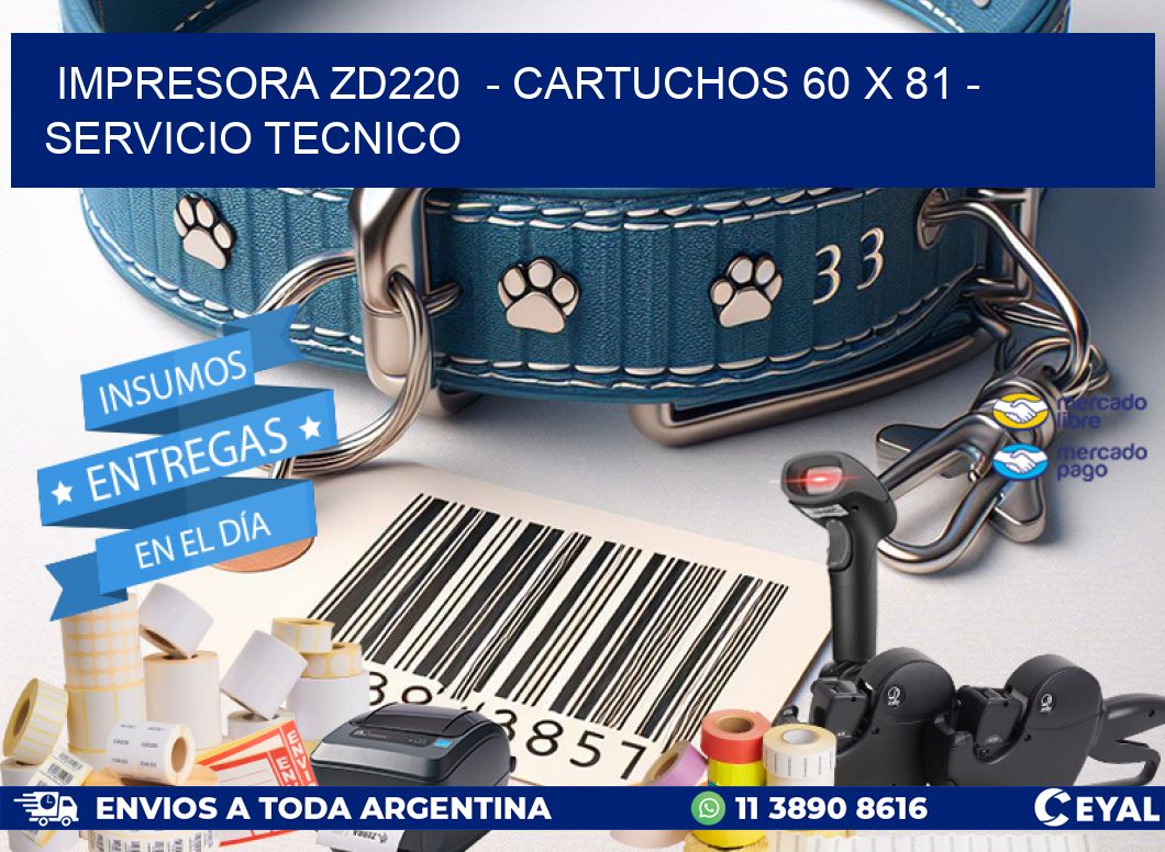 IMPRESORA ZD220 - CARTUCHOS 60 x 81 - SERVICIO TECNICO