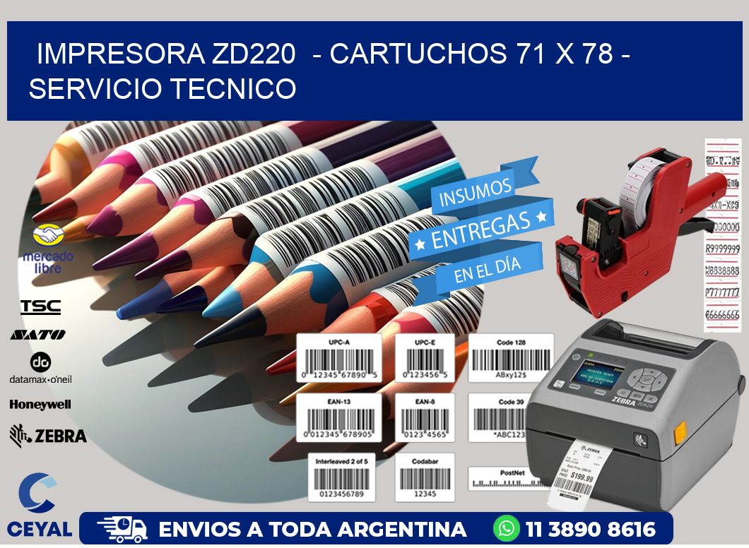 IMPRESORA ZD220  - CARTUCHOS 71 x 78 - SERVICIO TECNICO