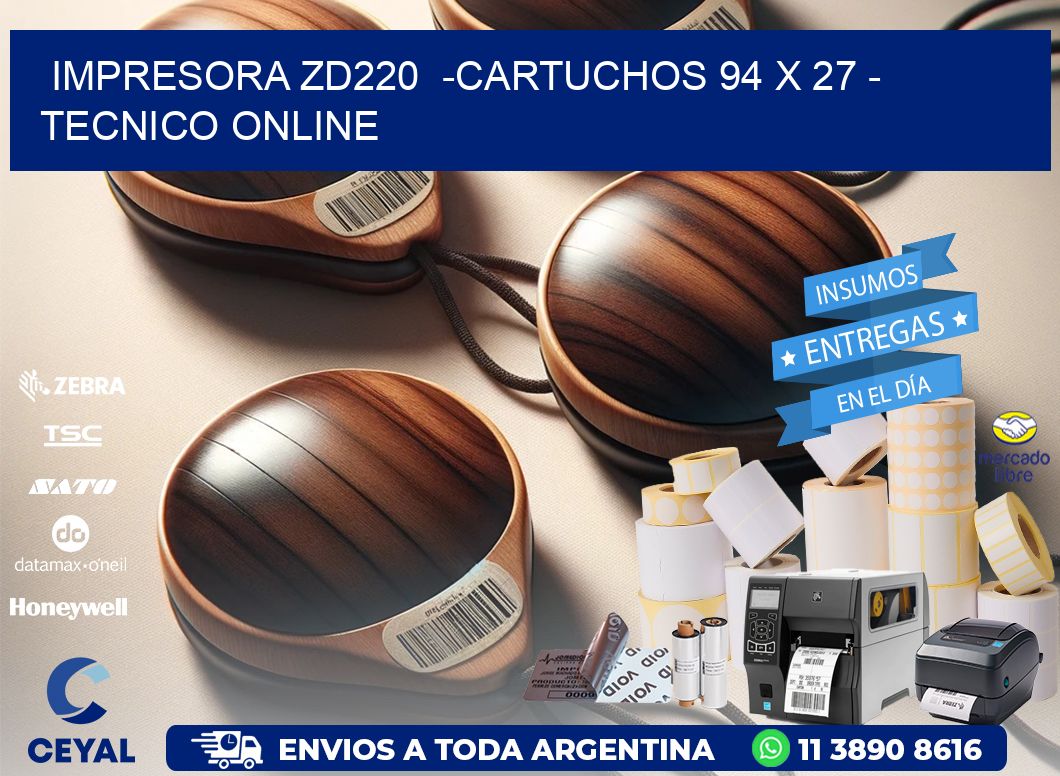 IMPRESORA ZD220  -CARTUCHOS 94 x 27 - TECNICO ONLINE