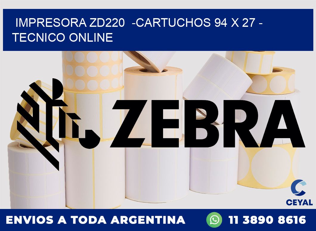 IMPRESORA ZD220  -CARTUCHOS 94 x 27 - TECNICO ONLINE