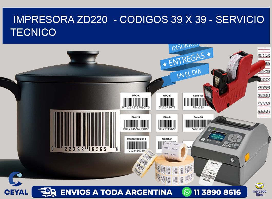 IMPRESORA ZD220  - CODIGOS 39 x 39 - SERVICIO TECNICO