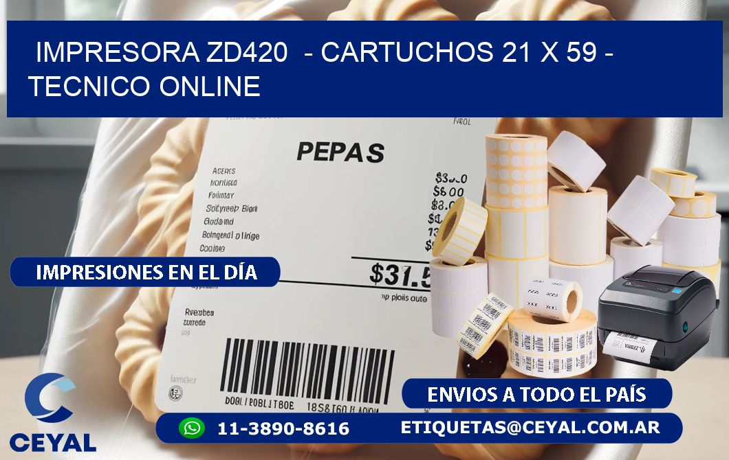 IMPRESORA ZD420  - CARTUCHOS 21 x 59 - TECNICO ONLINE