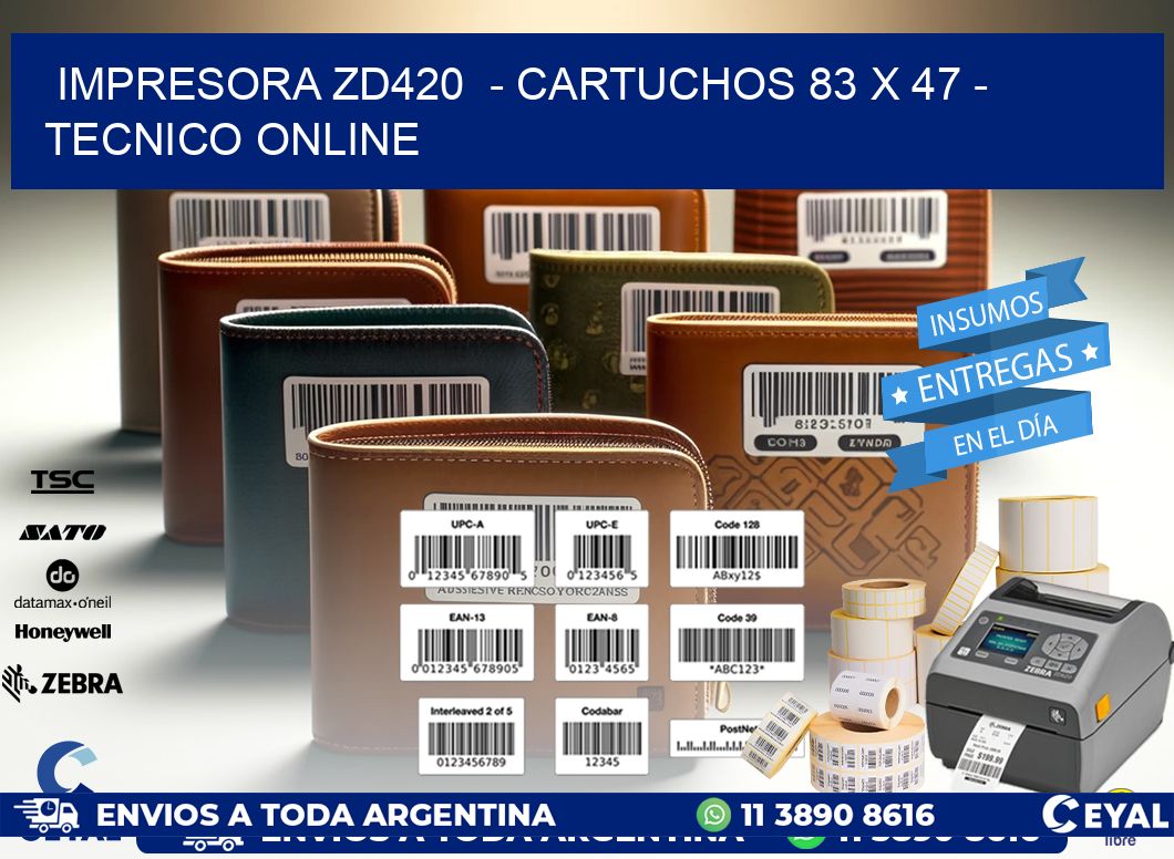 IMPRESORA ZD420 - CARTUCHOS 83 x 47 - TECNICO ONLINE