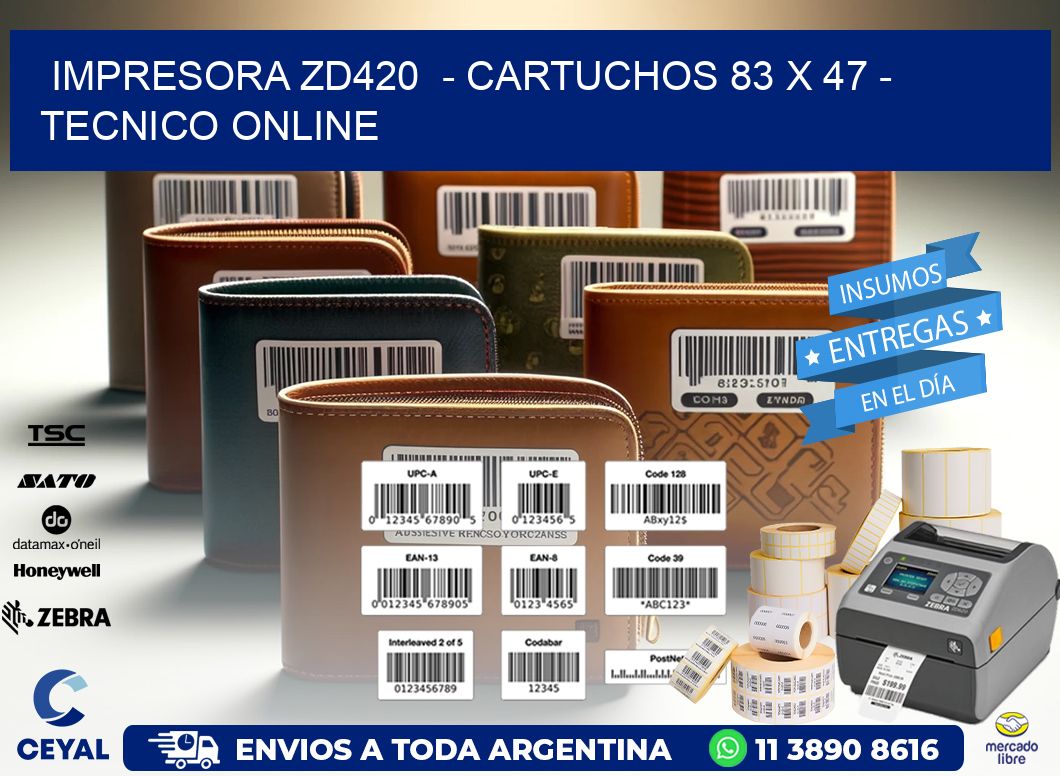 IMPRESORA ZD420 - CARTUCHOS 83 x 47 - TECNICO ONLINE