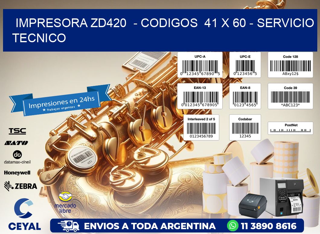 IMPRESORA ZD420  - CODIGOS  41 x 60 - SERVICIO TECNICO