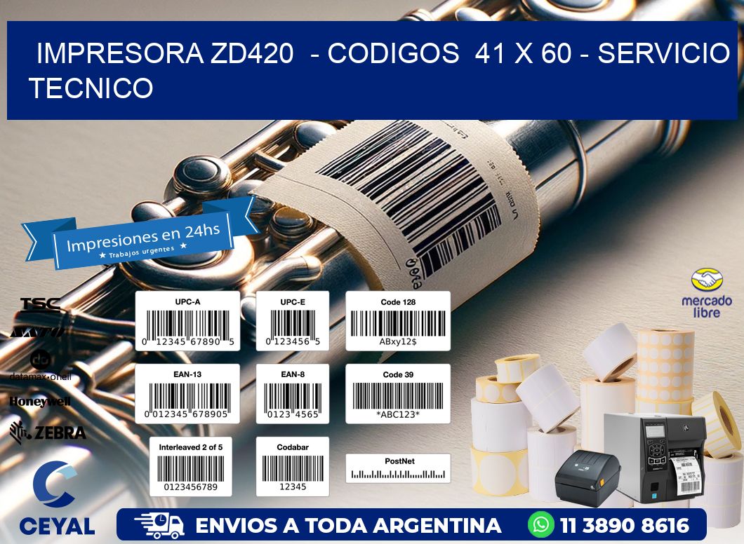 IMPRESORA ZD420  - CODIGOS  41 x 60 - SERVICIO TECNICO