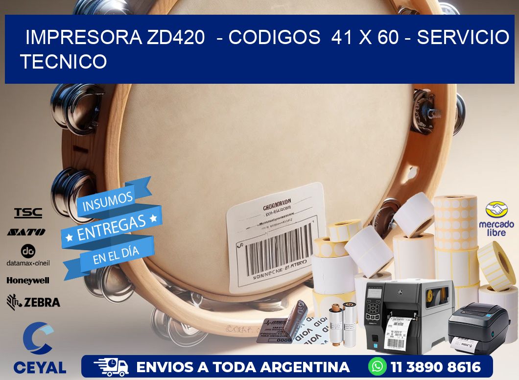 IMPRESORA ZD420  - CODIGOS  41 x 60 - SERVICIO TECNICO