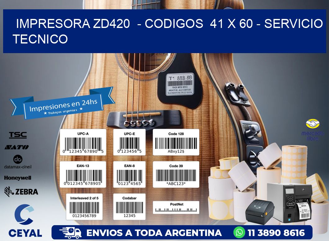 IMPRESORA ZD420  - CODIGOS  41 x 60 - SERVICIO TECNICO