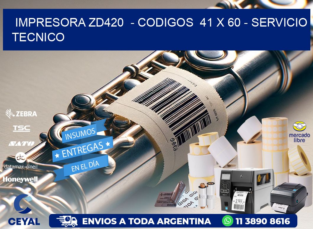 IMPRESORA ZD420  - CODIGOS  41 x 60 - SERVICIO TECNICO