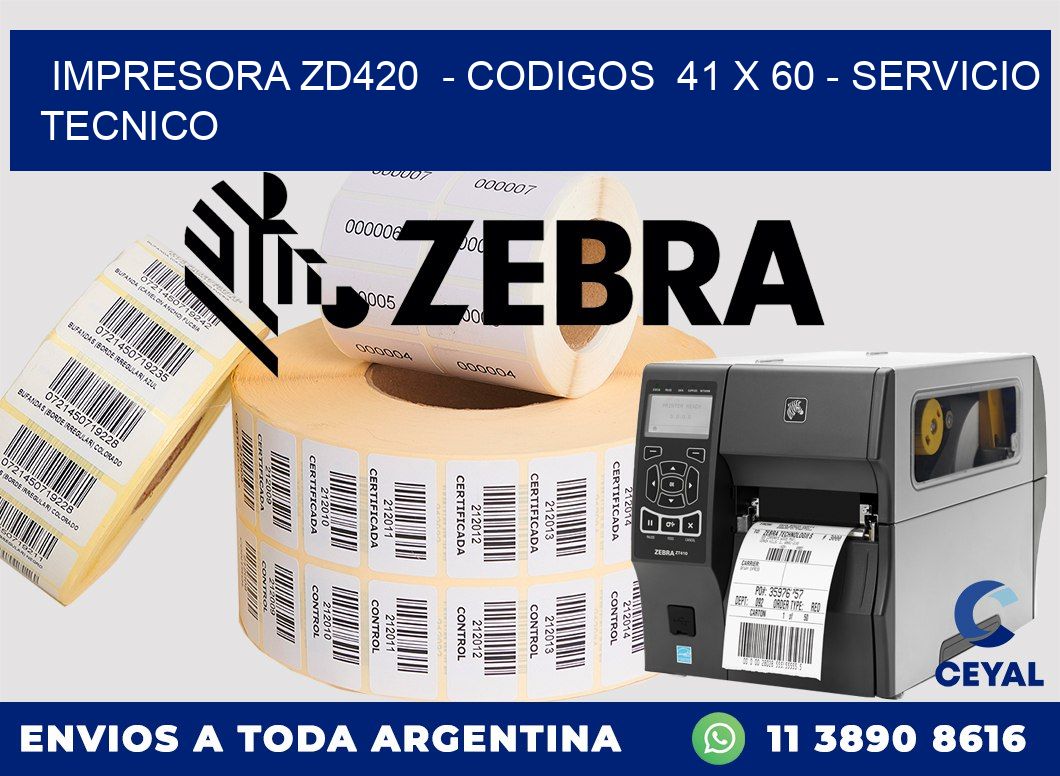 IMPRESORA ZD420  - CODIGOS  41 x 60 - SERVICIO TECNICO