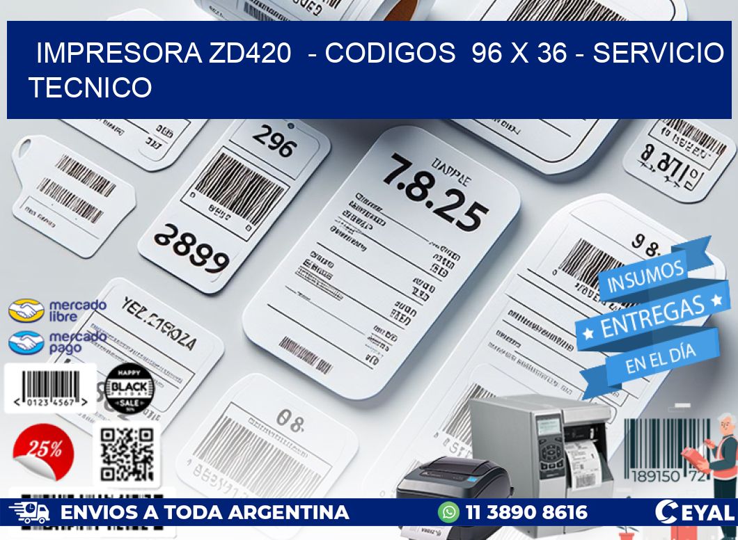 IMPRESORA ZD420  - CODIGOS  96 x 36 - SERVICIO TECNICO