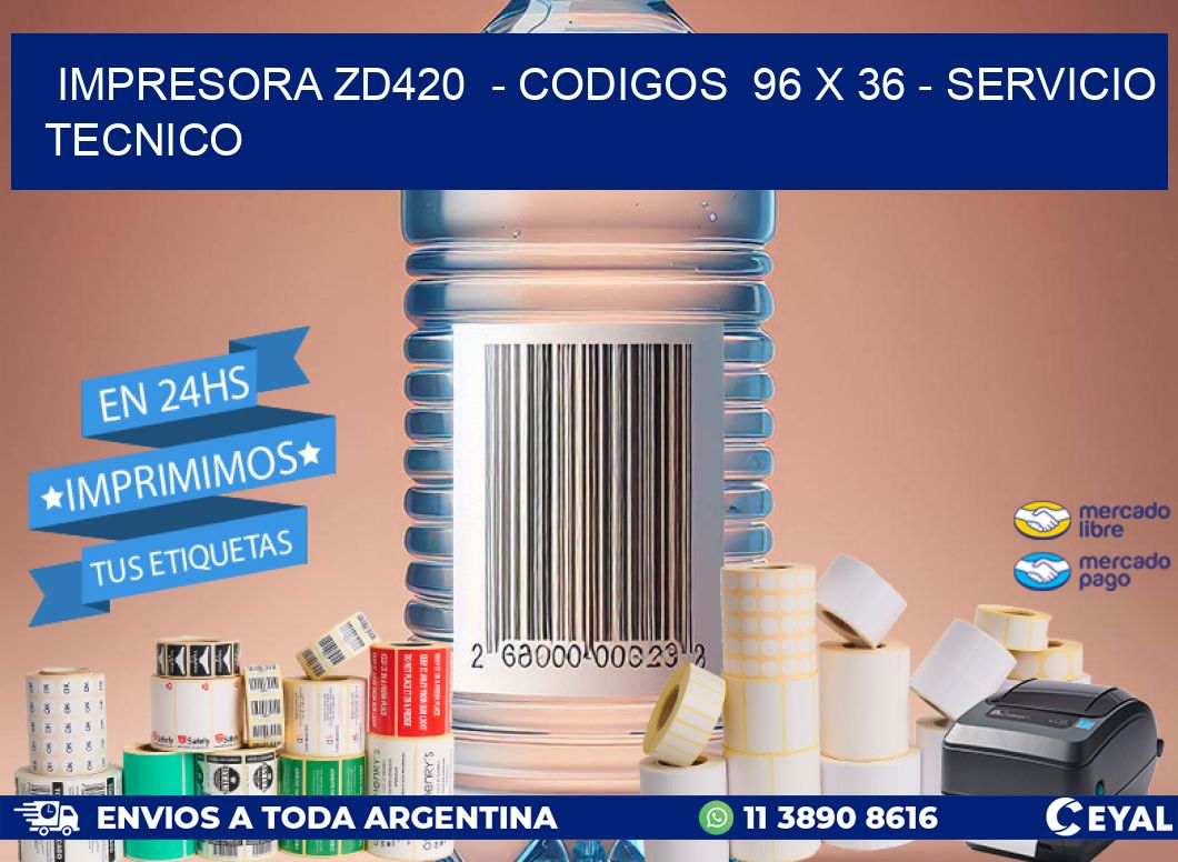 IMPRESORA ZD420  - CODIGOS  96 x 36 - SERVICIO TECNICO